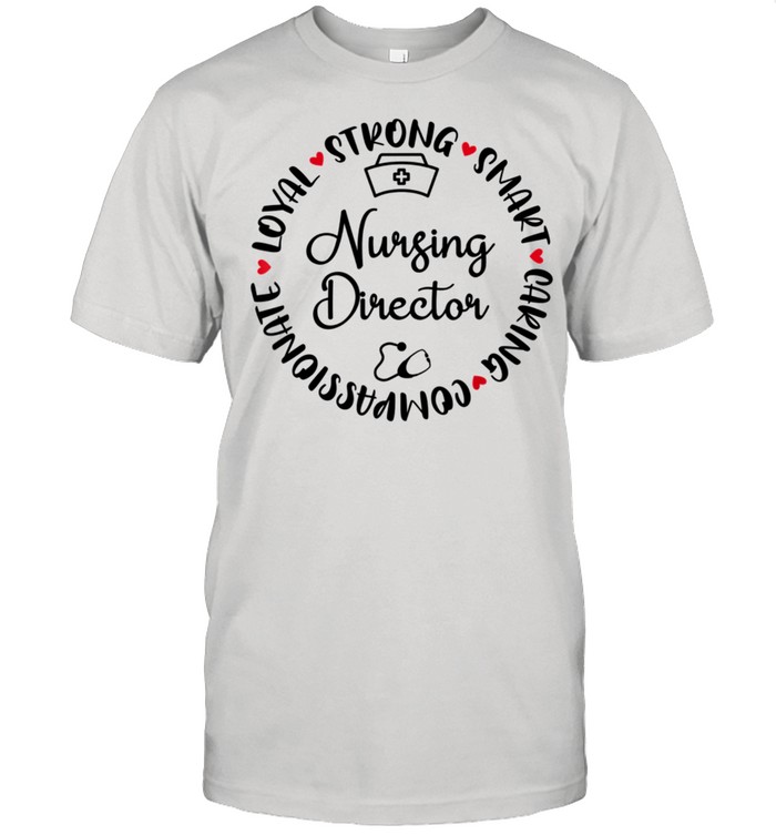 Nursing Director Accessories Nurses Graduation Medical Love shirt