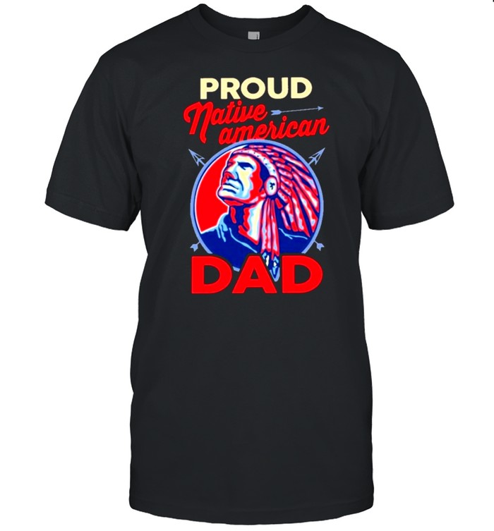 Proud Native American Dad shirt