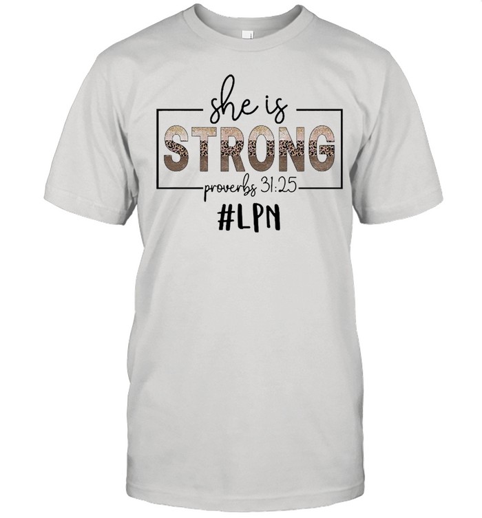 She Is Strong Proverbs 31 25 LPN Shirt