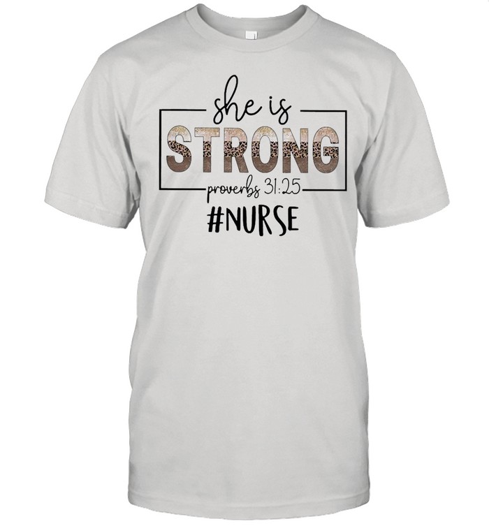 She Is Strong Proverbs 31 25 Nurse  Classic Men's T-shirt