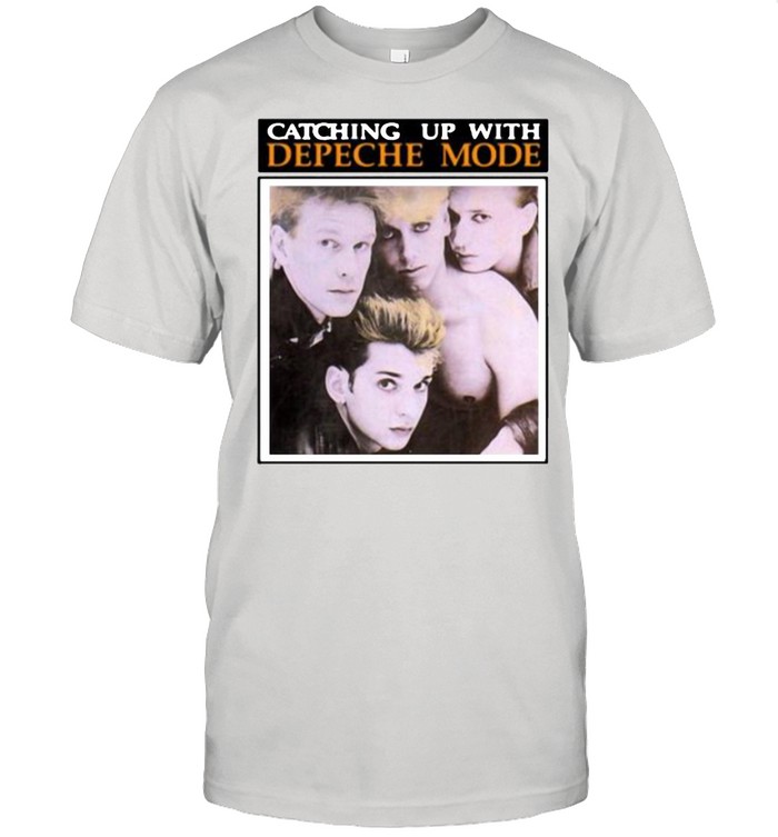 Catching up with depeche mode shirt