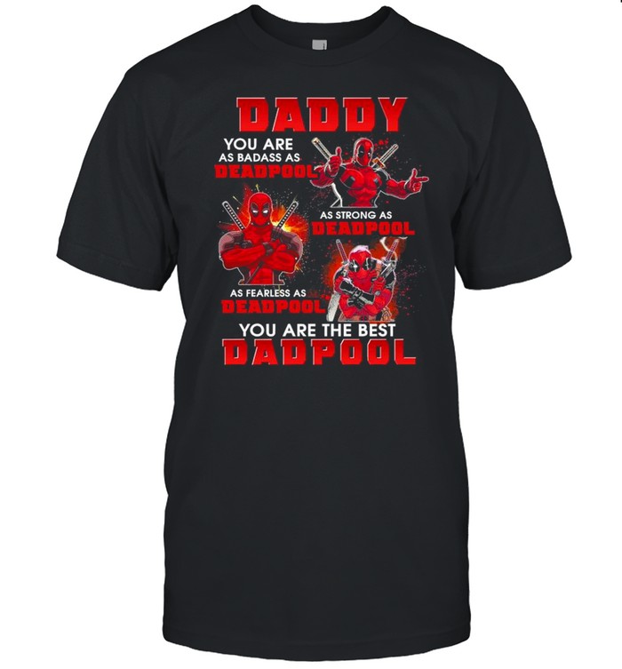 Daddy You Are As Badass As Deadpool You Are The Best Dadpool Shirt