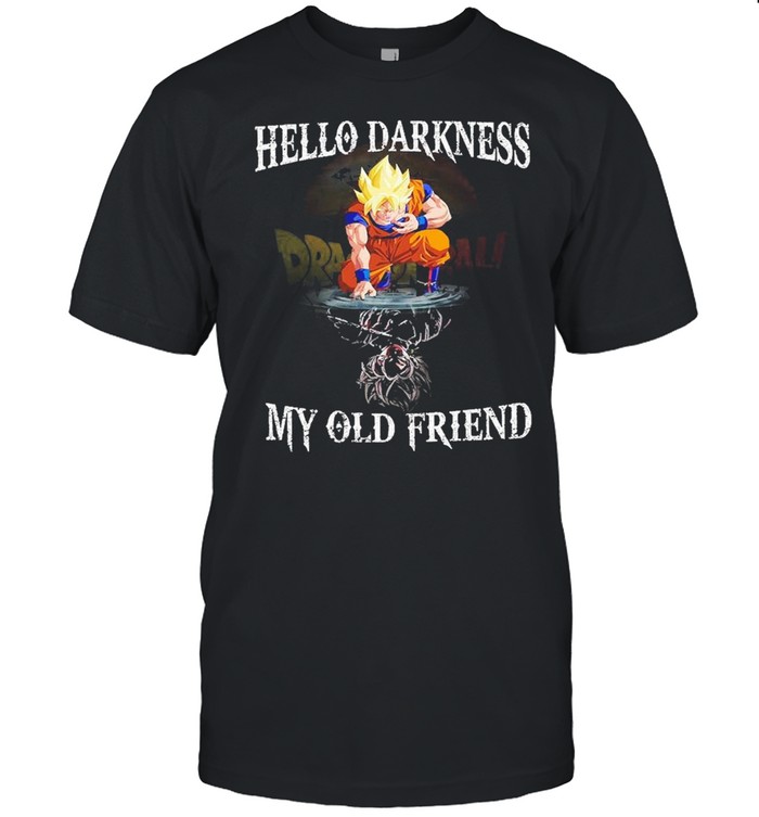 Dragon Ball Songoku Hello Darkness My Old Friend Shirt