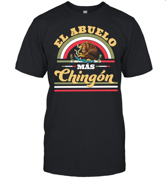 El Abuelo Mas Chingon shirt