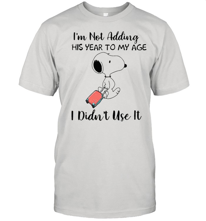 Im not adding this year to my age i didnt use it snoopy shirt Classic Men's T-shirt