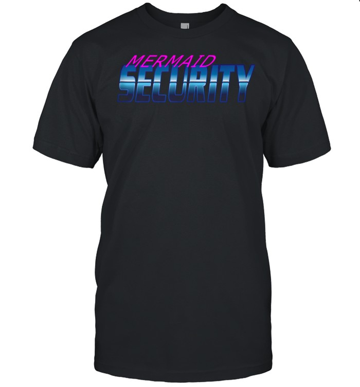 Mermaid Security shirt