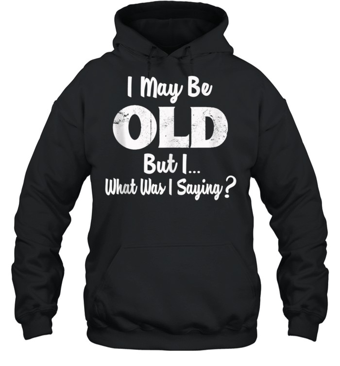 Old Man Funny Funny Old Fart Old Age Funny Getting Old shirt Unisex Hoodie