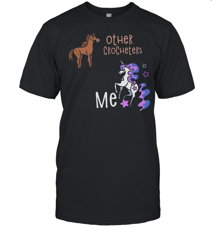 Other Crocheters Me shirt