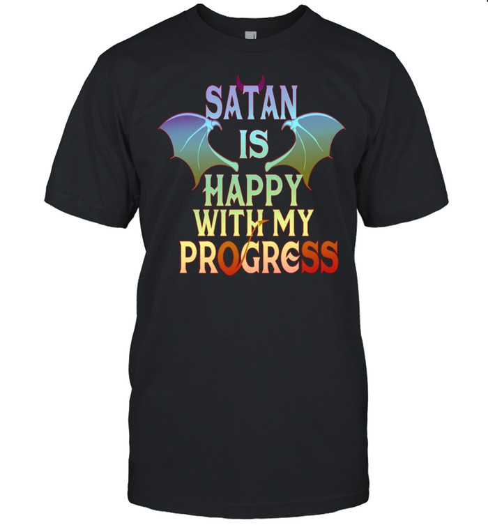 Satan Happy With My Progress Lucifer Occult Demonic Satanic shirt