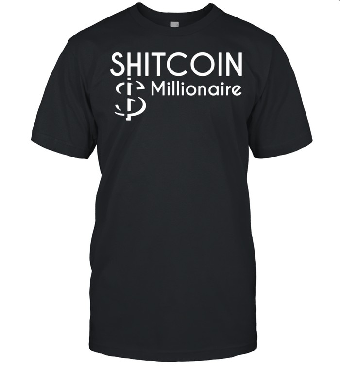 Shit Coin Shitcoin Millionaire Cryptocurrrency Altcoins Shirt