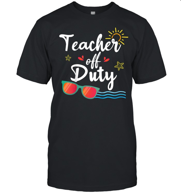 Teacher Off Duty, Sunglasses Beach SunsetSchool Teaching shirt