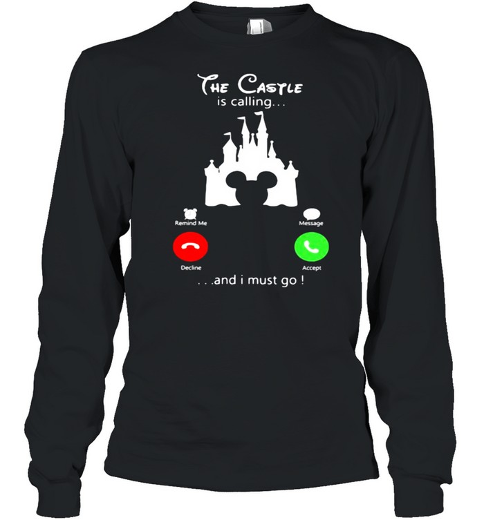 The castle is calling and i must go disney shirt Long Sleeved T-shirt