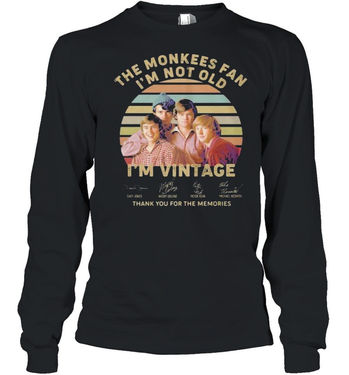 The monkees fan i’m not old i’m vintage thank you for the memories signature shirt Long Sleeved T-shirt
