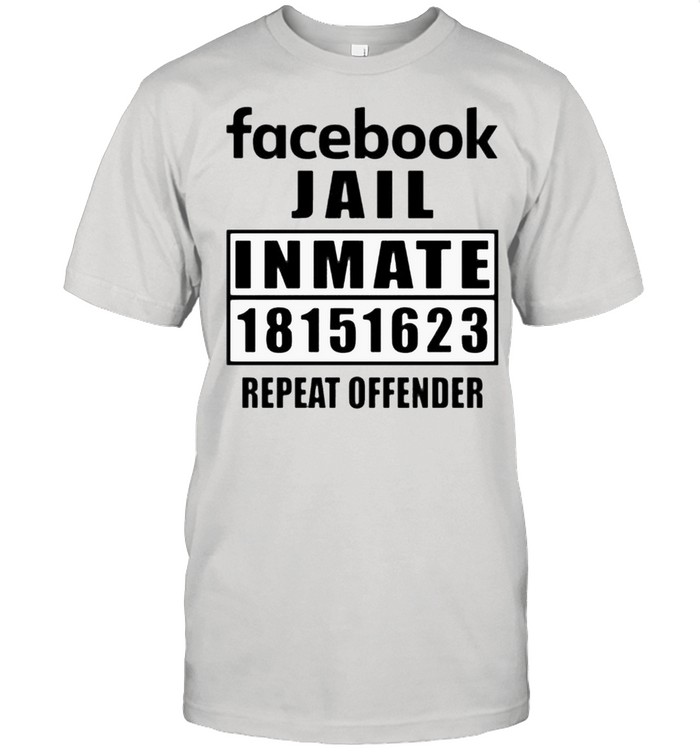 Facebook jail inmate 18151623 repeat offender shirt