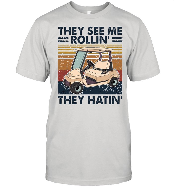 Golf Carts They See Me Rollin’ They Hatin’ Vintage Shirt