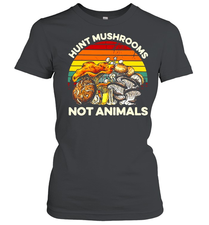 Hunt Mushrooms Not Animals Vintage  Classic Women's T-shirt