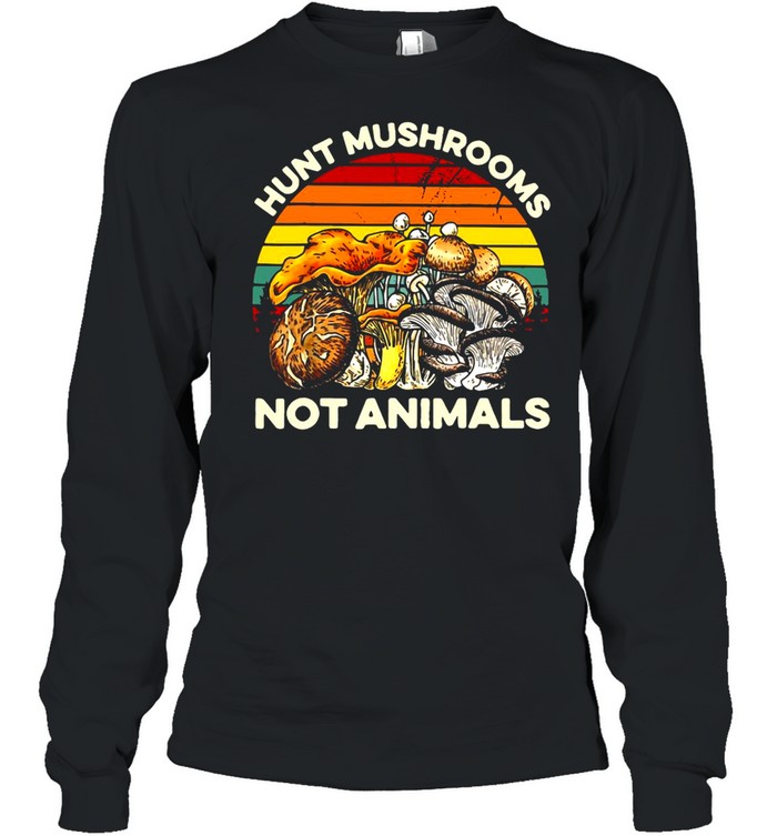 Hunt Mushrooms Not Animals Vintage  Long Sleeved T-shirt