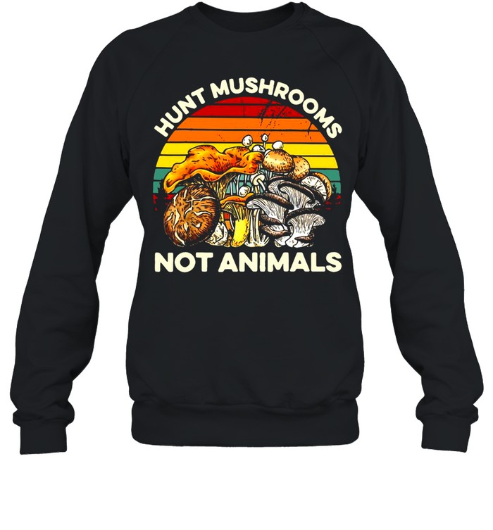 Hunt Mushrooms Not Animals Vintage  Unisex Sweatshirt