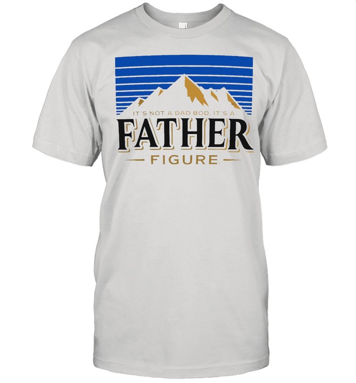 It’s Not A Dad Bod It’s A Father Figure Vintage T-shirt