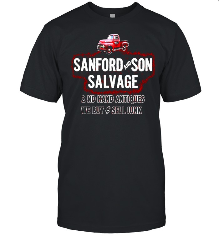 Sanford and son salvage 2 nd hand antiques we buy sell junk shirt