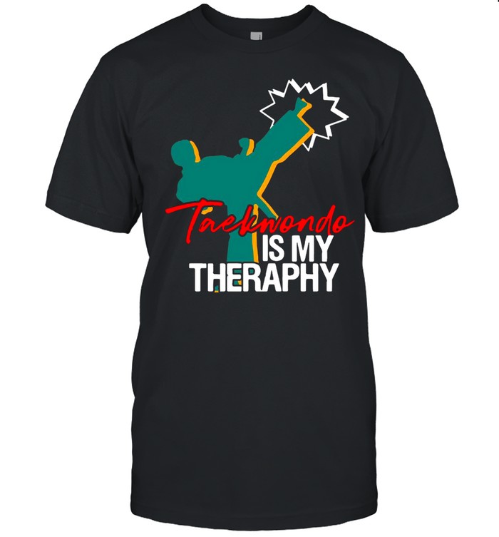 Taekwondo Is My Therapy Black Belt Martial Arts Shirt