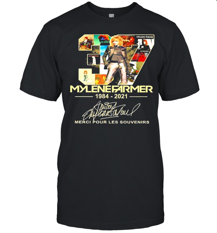 37 Years Mylene Farmer 1984 2021 Merci Pour Les Souvenirs Signature Shirt