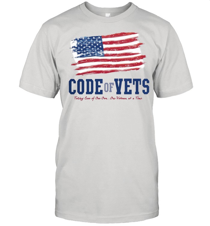 Code Of Vets Taking Case Of Our Own Veteran At A Time shirt