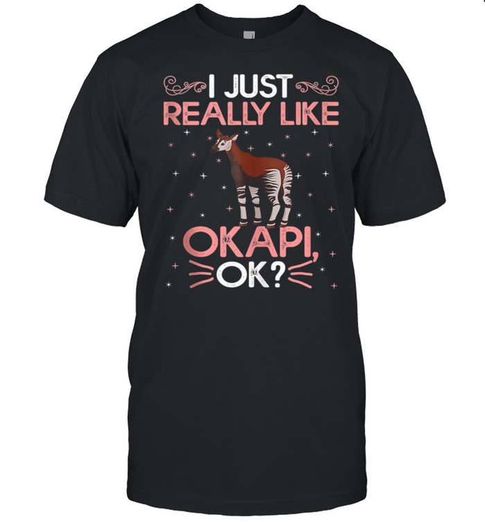 Funny I Just Really Like Okapi Ok Cute Okapi shirt