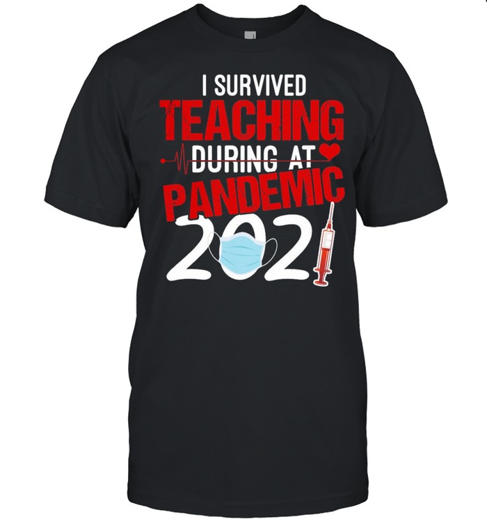 I survived teaching during a pandemic 2021 shirt