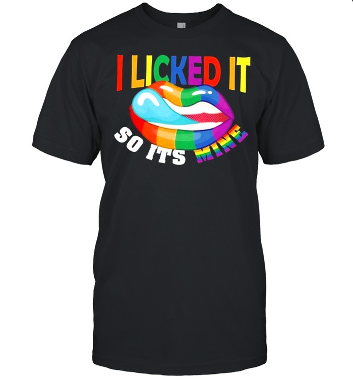 Lips I licked it so its mine 2021 shirt