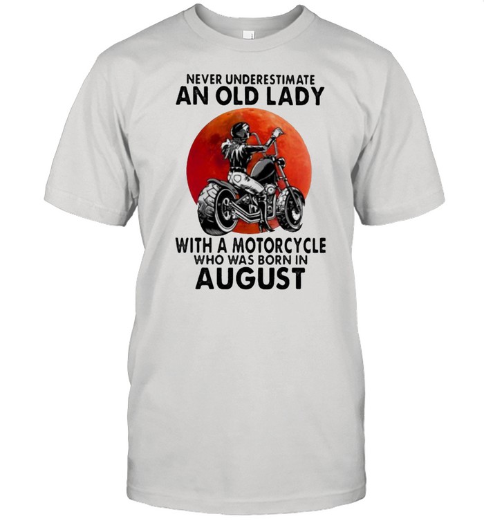 Never Underestimate An Old Lady With A Motorcycle Who Was Born In August Blood Moon Shirt