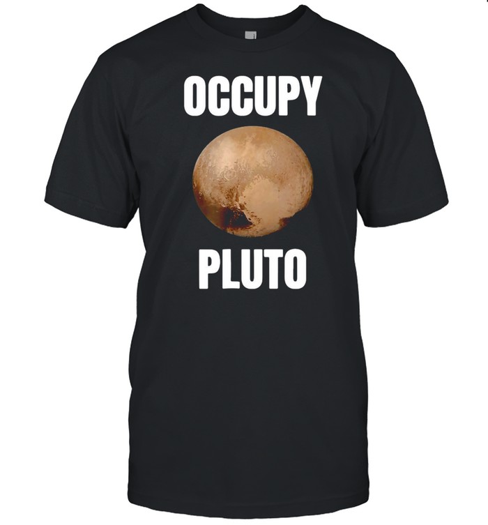 Occupy Pluto Gift T-shirt