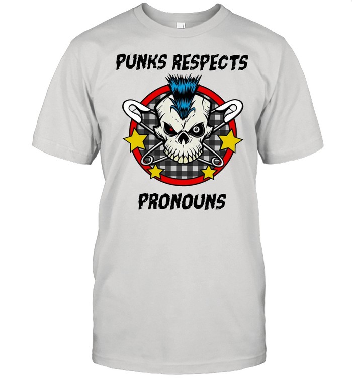 Skull punks respect pronouns shirt