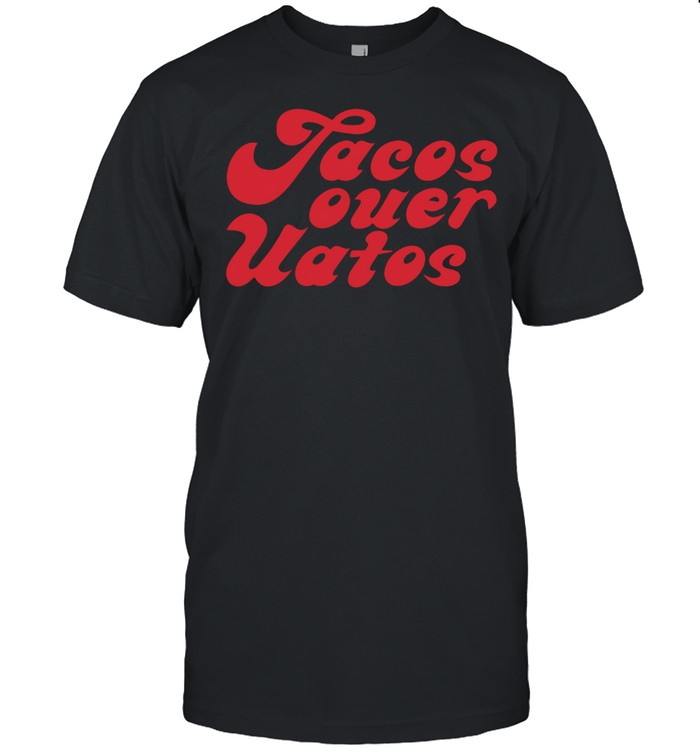 Tacos Over Vatos King Boyle Heights Latina Mujer Mexicana shirt Classic Men's T-shirt