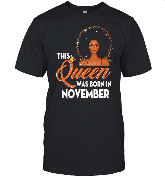 This Queen Was Born In November T-shirt