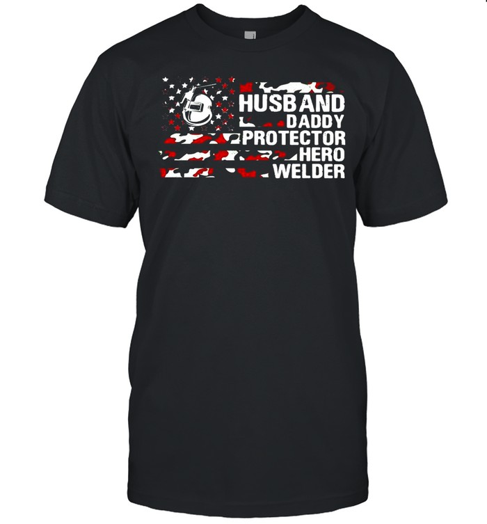 American Flag Husband Daddy Protector Hero Welder T-shirt