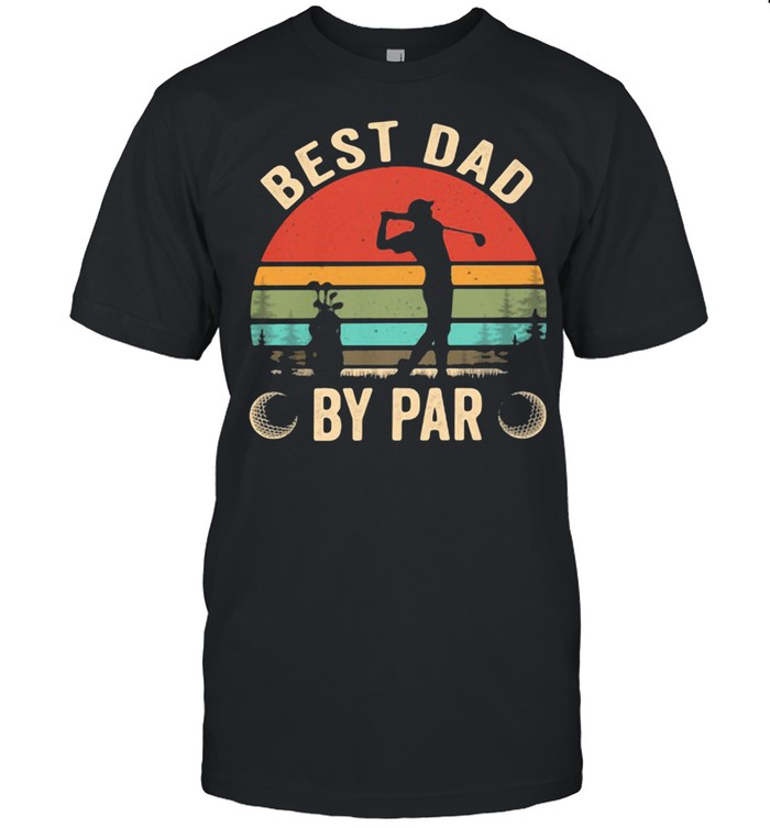 Best Dad By Par Golf Vintage Shirt