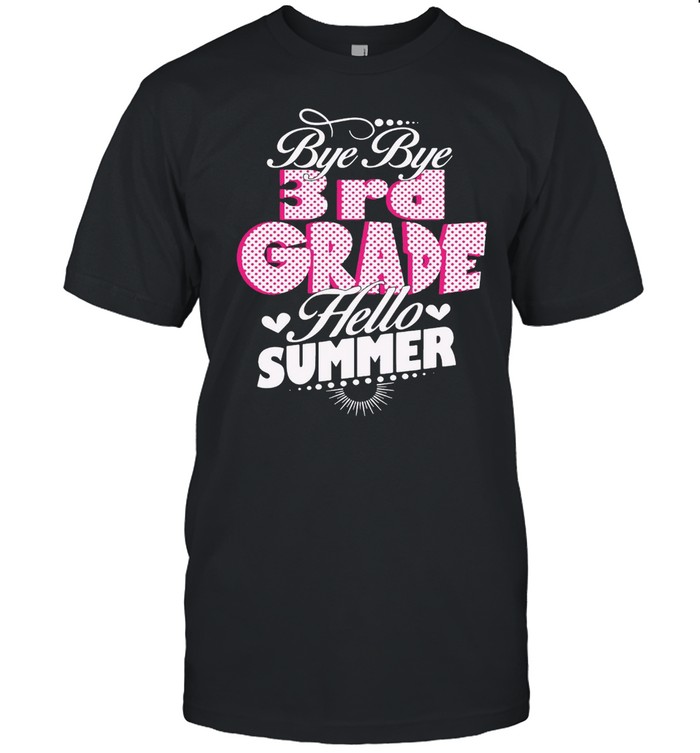 Bye Bye 3rd Grade Hello Summer T-shirt