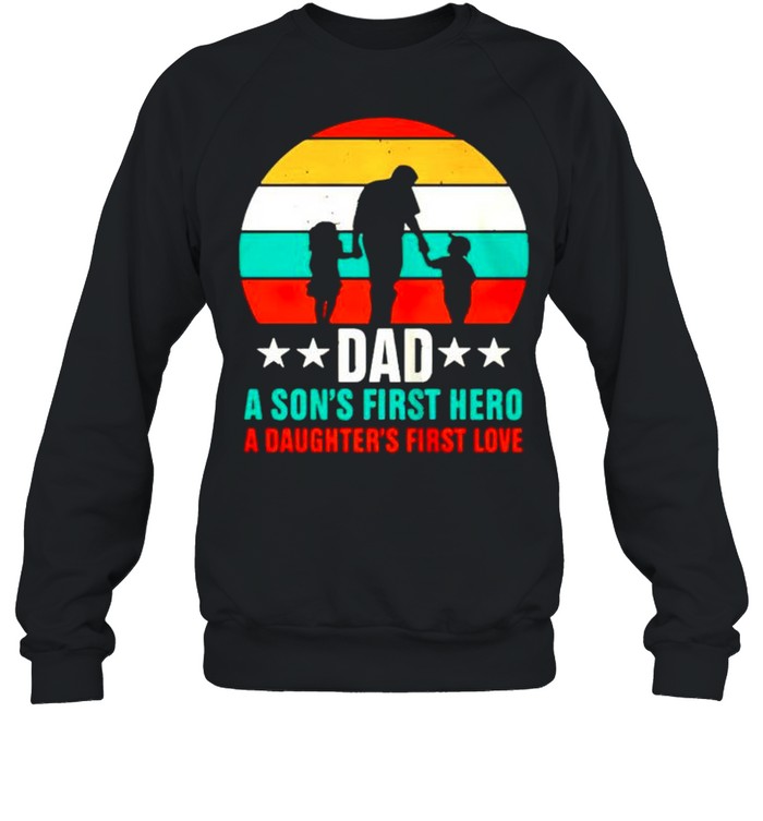 Dad a son’s first hero a daughter’s first love vintage shirt Unisex Sweatshirt