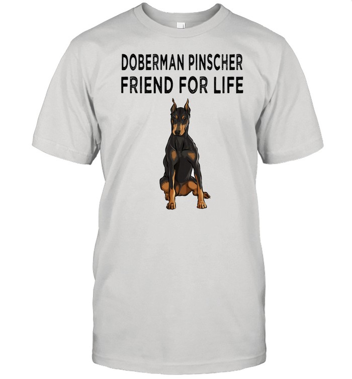 Doberman Pinscher Friend For Life Dog Friendship shirt