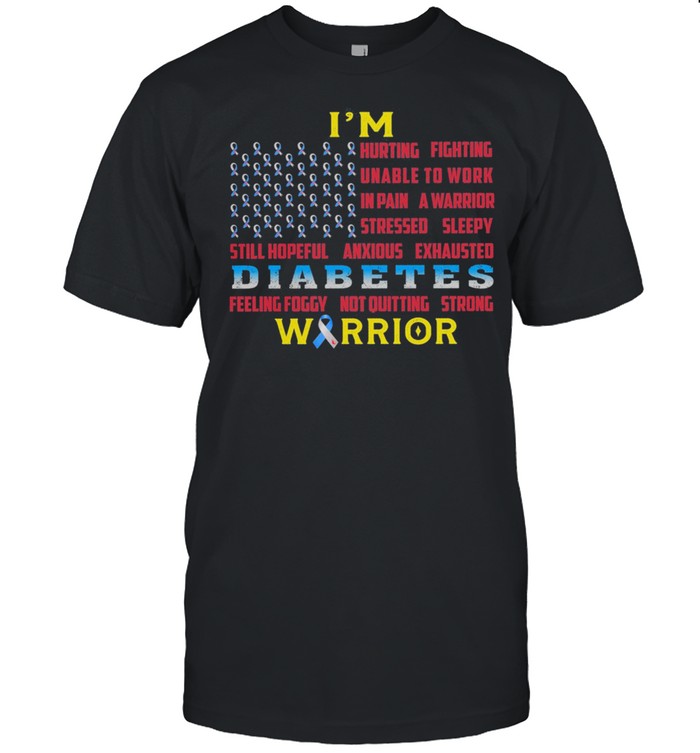 Im Hurting Fighting Unable To Work Diabetes Warrior shirt