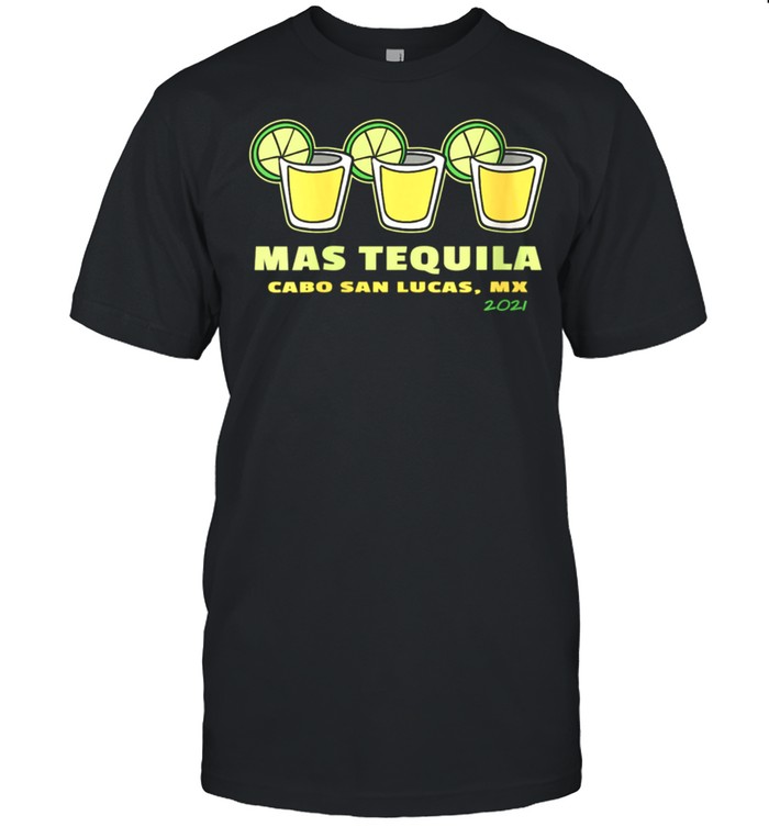 Mas Tequila Cabo San Lucas Souvenir Shooters & Lime shirt