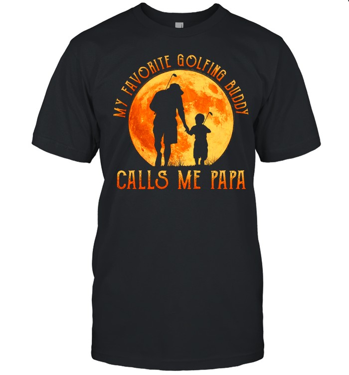 My Favorite Golfing Buddy Calls Me Papa Moon shirt