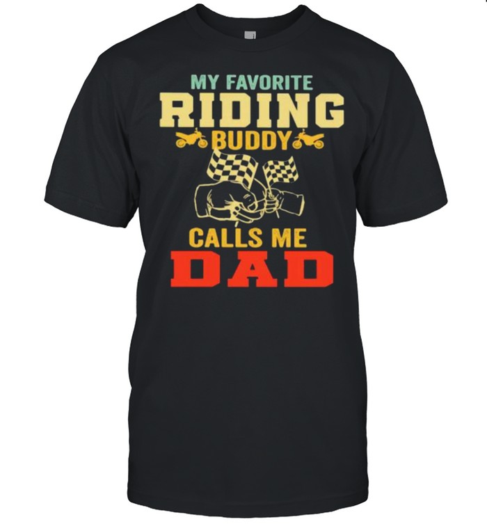 MY Favorite Riding Buddy Calls Me Dad Shirt