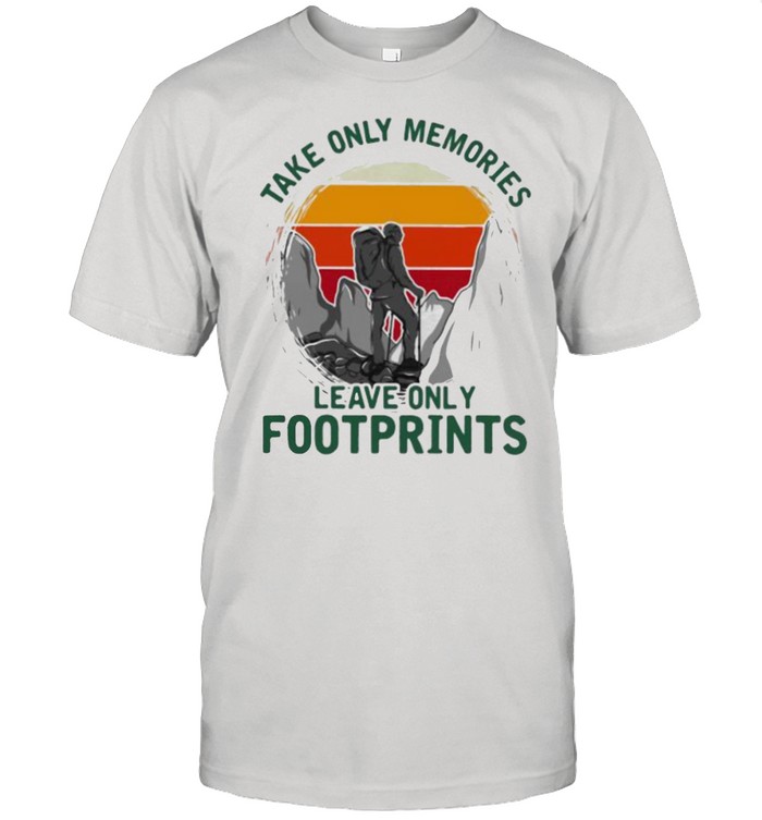 Take Only Memories Leave Only Footprints Hiking Vintage Shirt