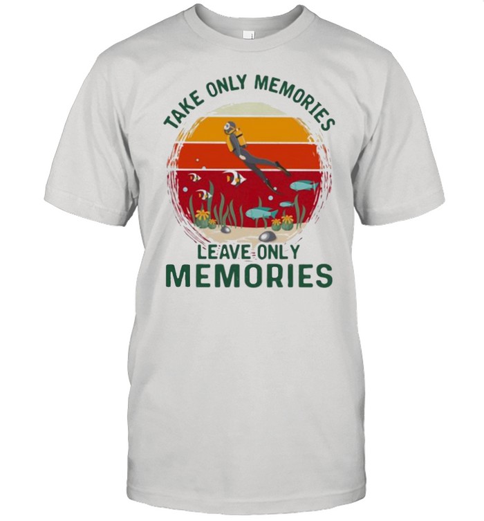 Take Only Memories Leave Only Memories Scuba Diving Vintage Shirt