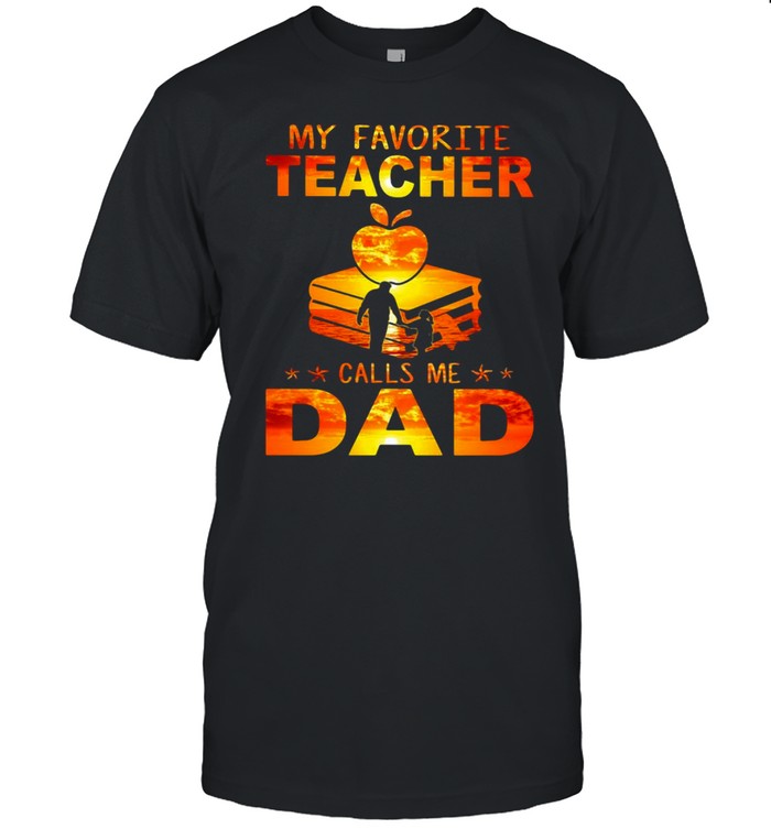 Apple Book My Favorite Teacher Calls Me Dad Shirt