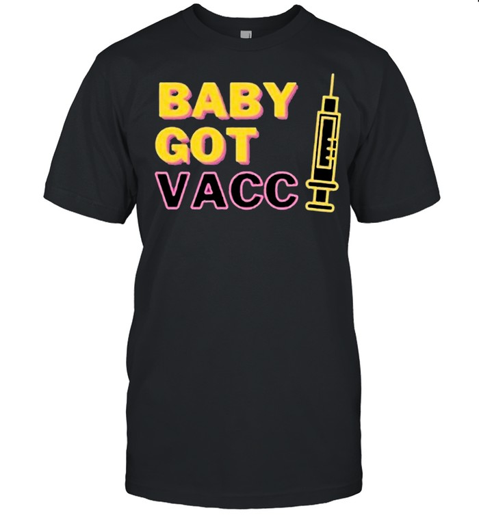 Baby Got Vaccine Covid 19 2021 shirt