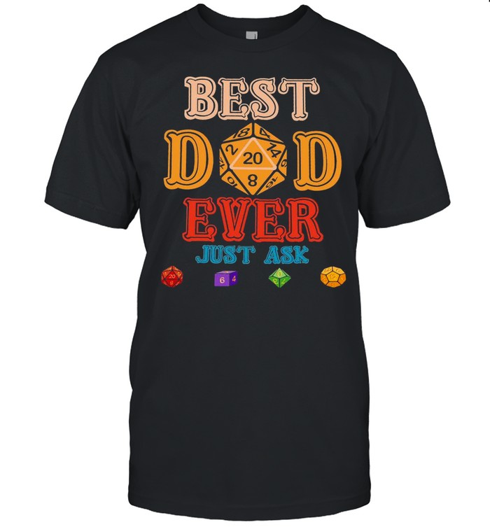 Best Dad Ever Just Ask Name Shirt