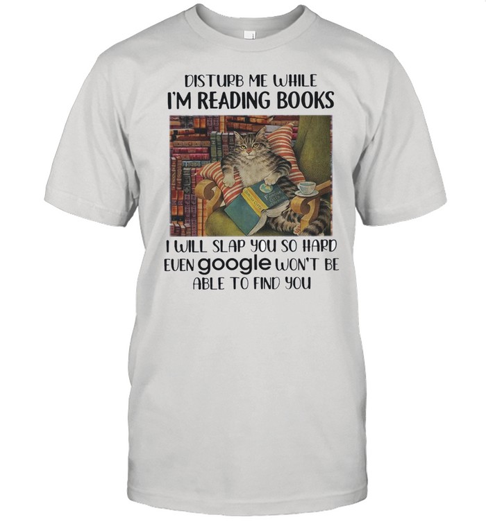 Cat disturb me while Im reading books shirt